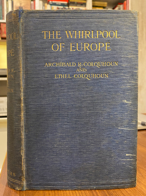 The Whirlpool of Europe : Austria-Hungary and the Habsburgs - Archibald Colquhoun and Ethel Colquhoun (1907)