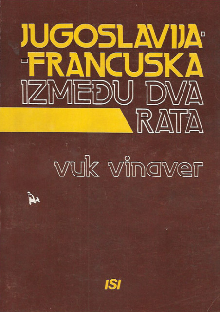 Jugoslavija i Francuska između dva rata - Vuk Vinaver