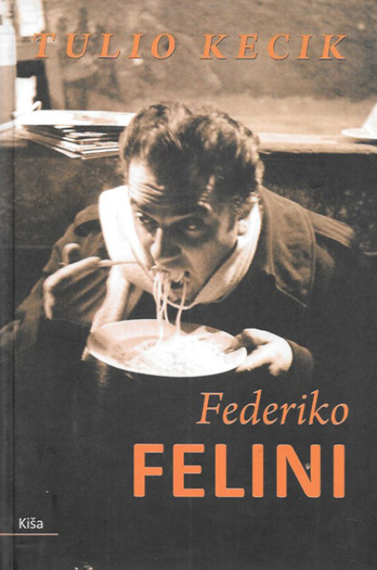 Federiko Felini, život i film - Tulio Kecik