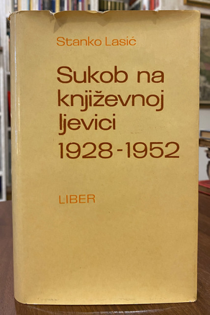 Sukob na književnoj ljevici 1928-1952 - Stanko Lasić