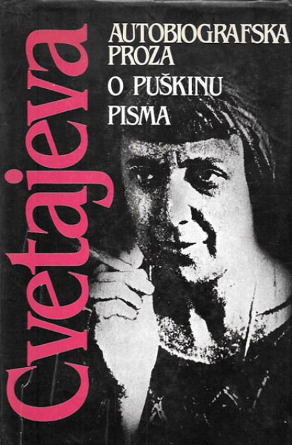 Autobiografska proza, O Puškinu, Pisma  - Marina Cvetajeva
