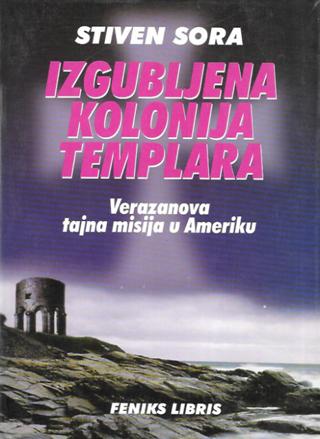 Izgubljena kolonija templara, Verazanova tajna misija u Ameriku - Stiven Sora