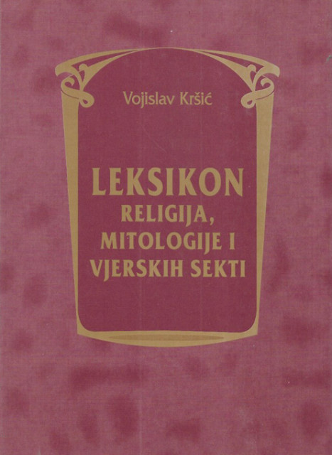 Leksikon religija, mitologije i vjerskih sekti - Vojislav Kršić