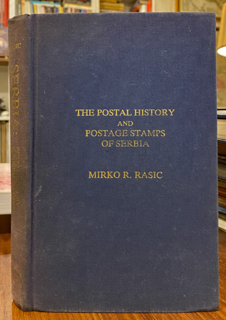 The Postal History and Postage Stamps of Serbia - Mirko R. Rasic