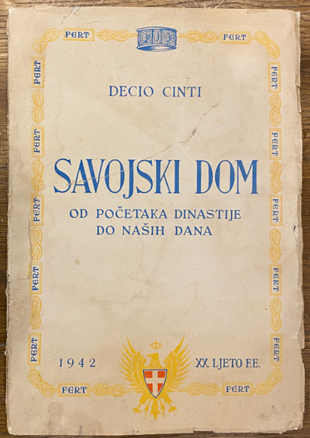 Savojski dom : od početaka dinastije do naših dana - Decio Cinti (1942)