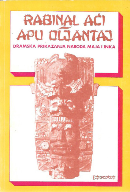 Rabinal Aći, Apu Oljantaj - dramska prikazanja naroda Maja i Inka