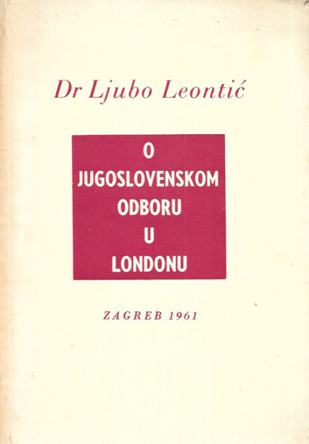 O Jugoslovenskom odboru u Londonu - Ljubo Leontić