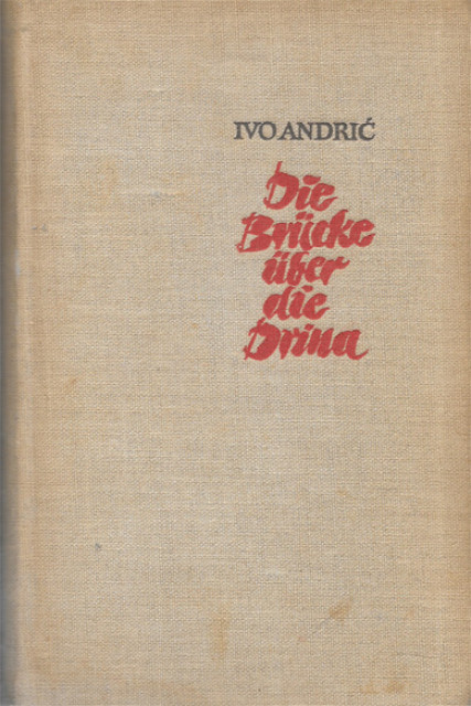 Die Brücke über die Drina: Eine Visegrader Chronik - Ivo Andrić (1957)
