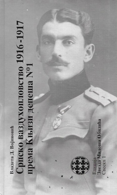 Srpsko vazduhoplovstvo 1916-1917 prema Knjizi depeša No 1 - Vladeta Vojinović
