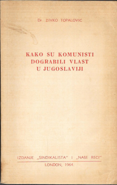 Kako su komunisti dograbili vlast u Jugoslaviji - Živko Topalović (1964 London)