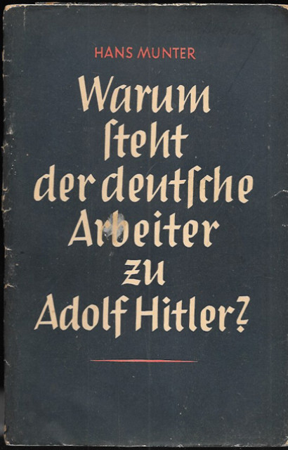 Warum steht der deutsche Arbeiter zu Adolf Hitler? - Hans Munter (1940)