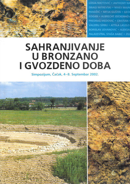 Sahranjivanje u bronzano i gvozdeno doba : simpozijum, Čačak, 4-8. septembar 2002
