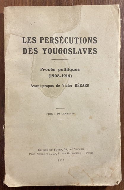 Les Persecutions des Yougoslaves : proces politiques (1908-1916)