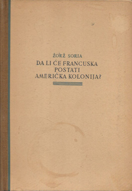 Da li će Francuska postati američka kolonija - Žorž Soria (1949)