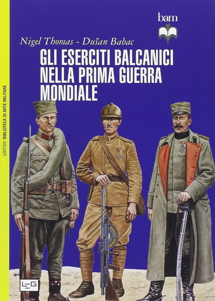 Gli Eserciti Balcanici Nella Prima Guerra Mondiale - Nigel Thomas ...