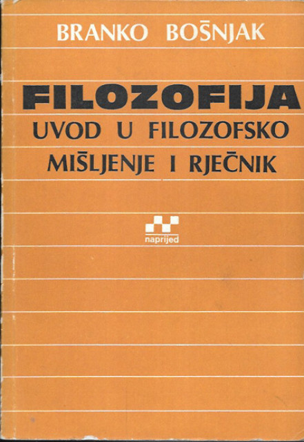 Filozofija, uvod u filozofsko mišljenje i rječnik - Branko Bošnjak
