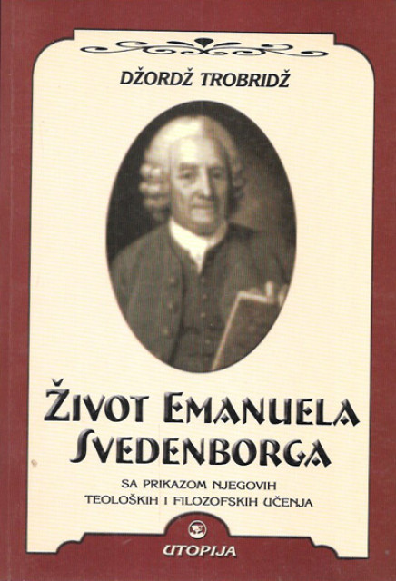 Život Emanuela Svedenborga sa prikazom njegovih teoloških i filozofskih učenja - Džordž Trobridž