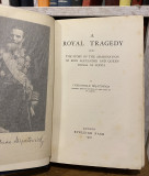 A Royal Tragedy : The Story of the Assassination of King Alexander and Queen Draga of Servia" - Chedomille Mijatovich (1906)