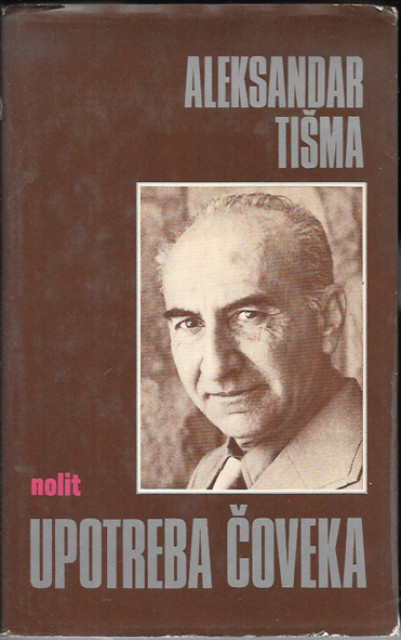 Upotreba čoveka - Aleksandar Tišma (1977)