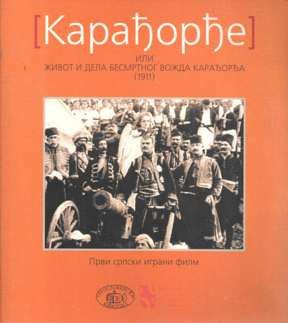 Život i dela besmrtnog vožda Karađorđa (1911) : prvi srpski igrani film