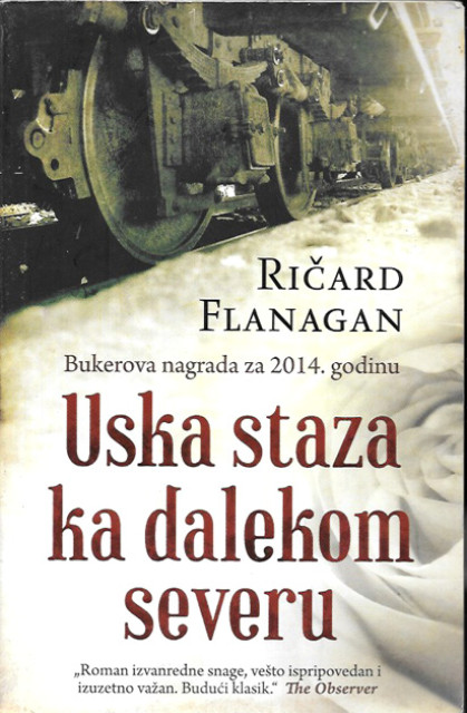 Uska staza ka dalekom severu - Ričard Flanagan