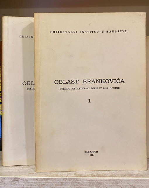 Oblast Brankovića I-II: opširni katastarski popis iz 1455. godine - priredili Hamid Hadžibegić, Adem Handžić, Ešref Kovačević Oblast Brankovića I-II: opširni katastarski popis iz 1455. godine - priredili Hamid Hadžibegić, Adem Handžić, Ešref Kovačević