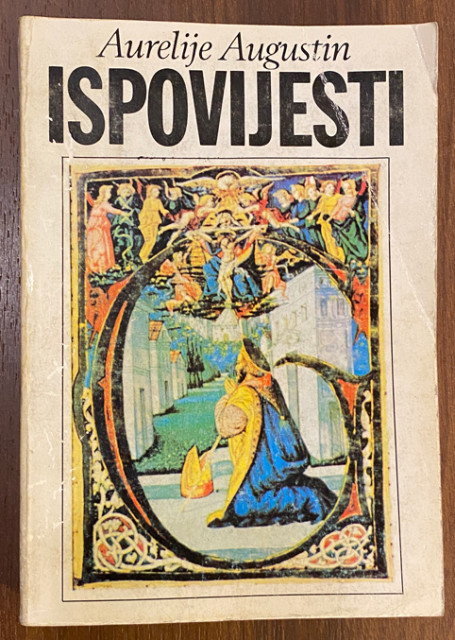 Ispovijesti - Aurelije Augustin Ispovijesti - Aurelije Augustin