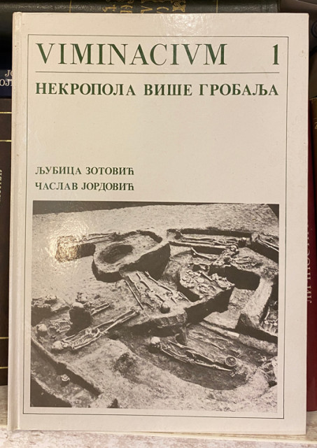 Viminacium 1 : Nekropola više grobalja - Ljubica Zotović, Časlav Jordović Viminacium 1 : Nekropola više grobalja - Ljubica Zotović, Časlav Jordović