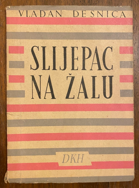 Slijepac na žalu - Vladan Desnica 1956 (sa posvetom) Slijepac na žalu - Vladan Desnica 1956 (sa posvetom)