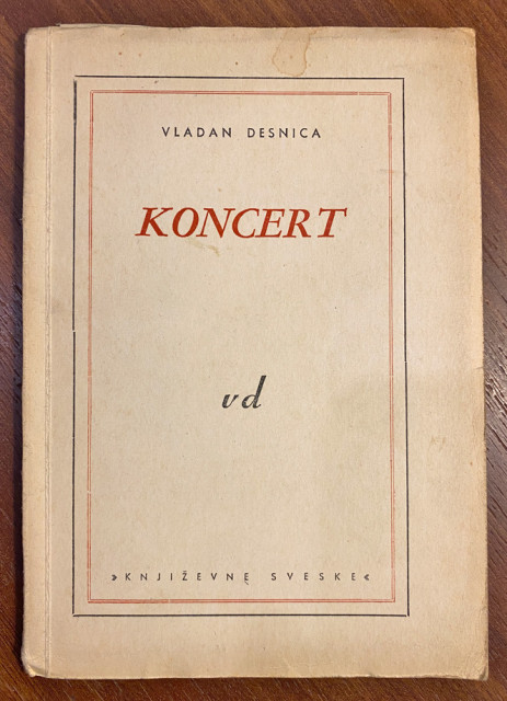Koncert - Vladan Desnica 1954 (primerak #17 sa posvetom autora) Koncert - Vladan Desnica 1954 (primerak #17 sa posvetom autora)