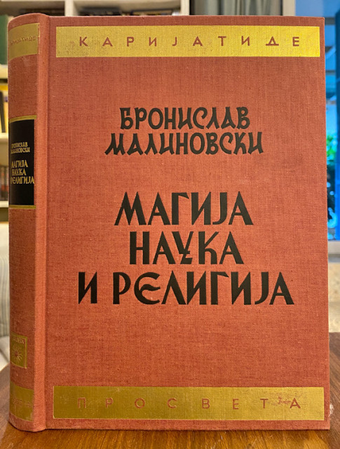 Magija, nauka i religija - Bronislav Malinovski Magija, nauka i religija - Bronislav Malinovski