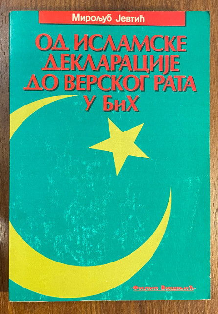 Od islamske deklaracije do verskog rata u BiH - Miroljub Jevtić