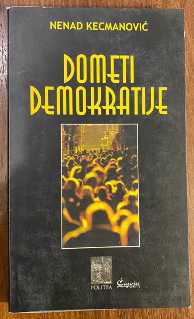 Dometi demokratije - Nenad Kecmanović