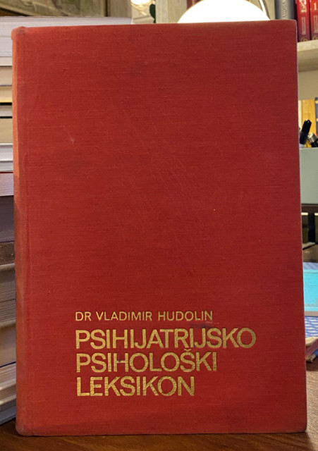Psihijatrijsko psihološki leksikon - Dr. Vladimir Hudolin Psihijatrijsko psihološki leksikon - Dr. Vladimir Hudolin