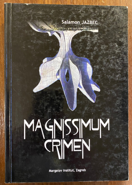 Magnissimum crimen. Pola vijeka revizionizma u Hrvata - Salamon Jazbec