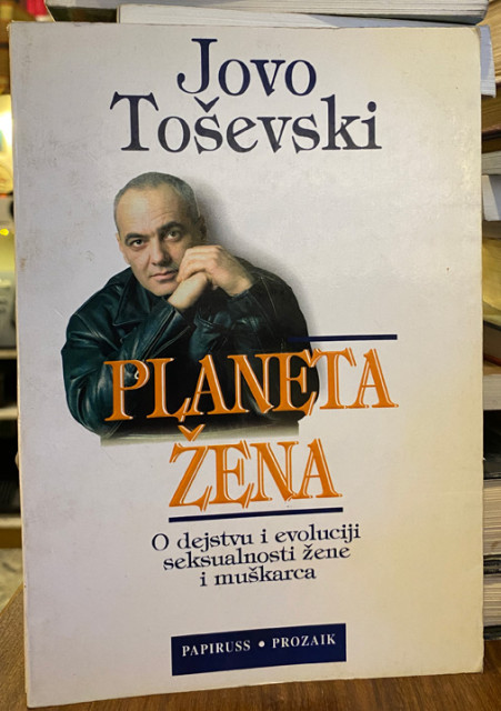 Planeta žena: o dejstvu i evoluciji seksualnosti žene i muškarca - Jovo Toševski