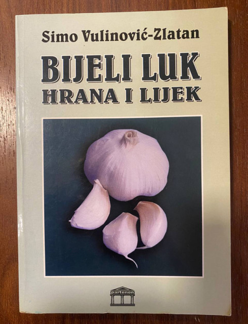 Bijeli luk hrana i lijek - Simo Vulinović-Zlatan