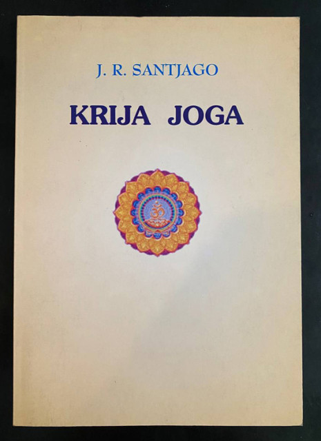 Krija joga: nauka samoostvarenja - J. R. Santjago