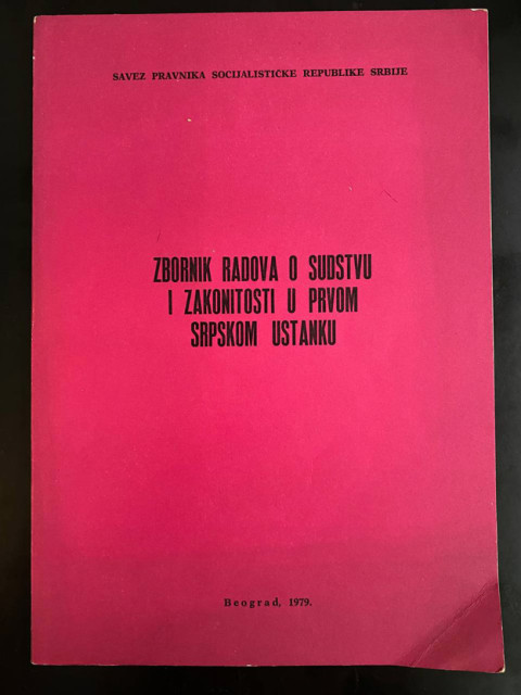 Zbornik radova o sudstvu i zakonitosti u Prvom srpskom ustanku - Grupa autora