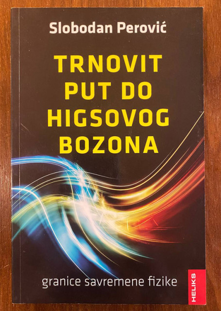Trnovit put do Higsovog bozona - Slobodan Perović