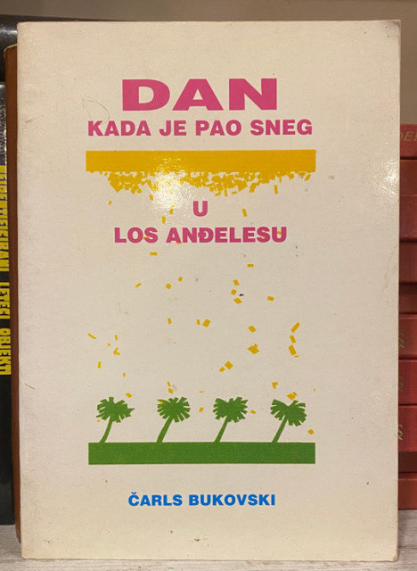 Dan kada je pao sneg u Los Anđelesu - Čarls Bukovski