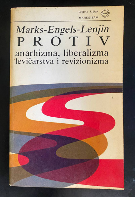 Protiv anarhizma, liberalizma, levičarstva i revizionizma - Marks - Engels - Lenjin