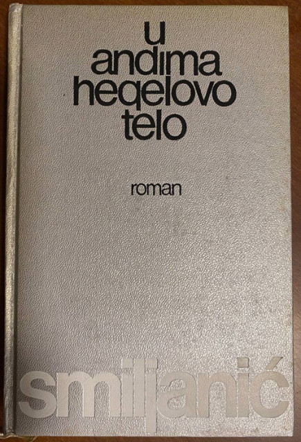 U Andima Hegelovo telo - Radomir Smiljanić