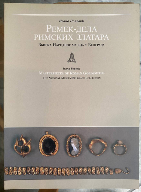 Remek - dela rimskih zlatara - zbirka Narodnog muzeja u Beogradu - Ivana Popović
