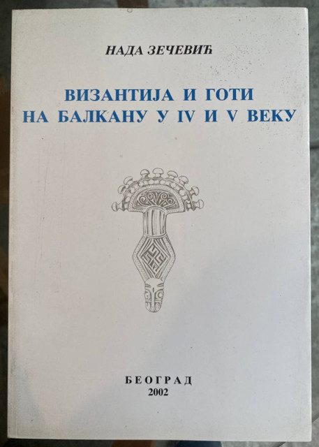 Vizantija i Goti na Balkanu u IV i V veku - Nada Zečević