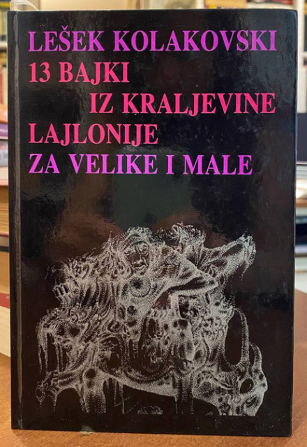 13 bajki iz kraljevine Lajlonije za velike i male - Lešek Kolakovski