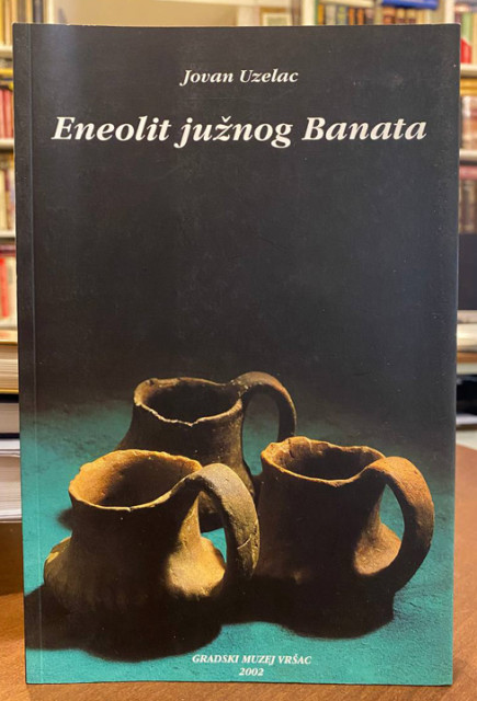 Eneolit južnog Banata - Jovan Uzelac