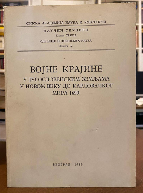 Vojne krajine u jugoslovenskim zemljama u novom veku do Karlovačkog mira 1699 - Zbornik radova (1986)
