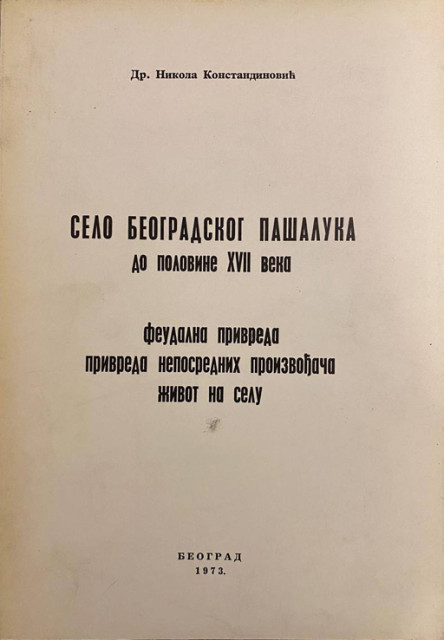 Selo beogradskog pašaluka do polovine XVII veka - Nikola Konstandinović