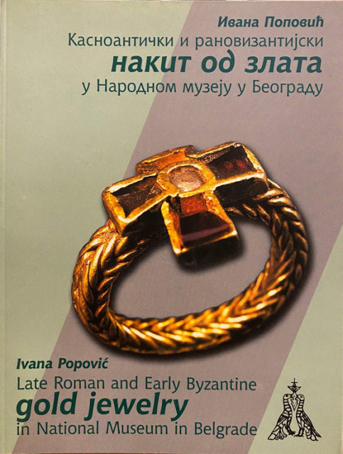 Kasnoantički i ranovizantijski nakit od zlata u Narodnom muzeju u Beogradu - Ivana Popović